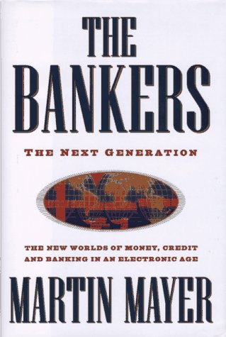 Book Cover The Bankers: The Next Generation The New Worlds Money Credit Banking Electronic Age