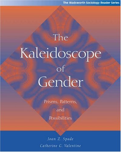 Book Cover The Kaleidoscope of Gender: Prisms, Patterns, and Possibilities (Wadsworth Sociology Reader Series)