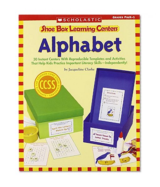 Book Cover Shoe Box Learning Centers: Alphabet: 30 Instant Centers With Reproducible Templates and Activities That Help Kids Practice Important Literacy Skillsâ€”Independently!