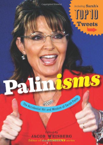 Book Cover Palinisms: The Accidental Wit and Wisdom of Sarah Palin