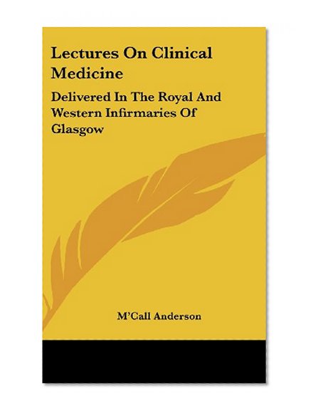 Book Cover Lectures On Clinical Medicine: Delivered In The Royal And Western Infirmaries Of Glasgow