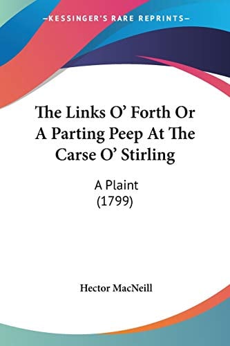 Book Cover The Links O' Forth Or A Parting Peep At The Carse O' Stirling: A Plaint (1799)