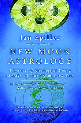Book Cover New Moon Astrology: The Secret of Astrological Timing to Make All Your Dreams Come True