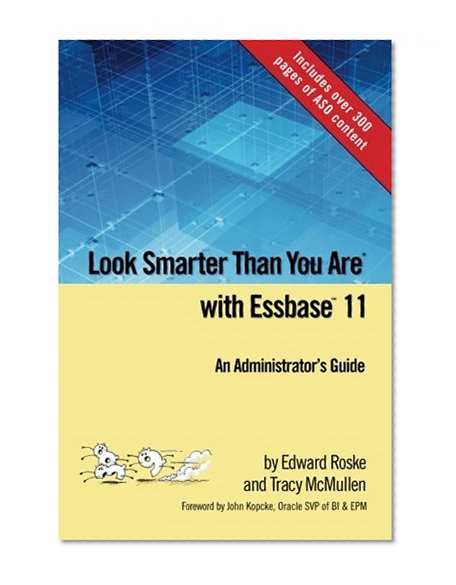Book Cover Look Smarter Than You Are with Essbase 11: An Administrator's Guide