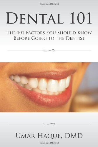 Book Cover Dental 101: The 101 Factors You Should Know Before Going To The Dentist
