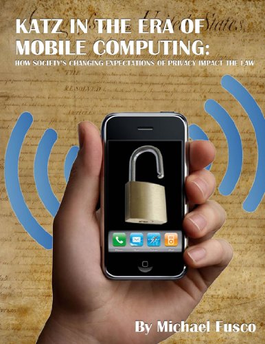 Book Cover Katz in the Era of Mobile Computing: How Society's Changing Expectations of Privacy Impact the Law