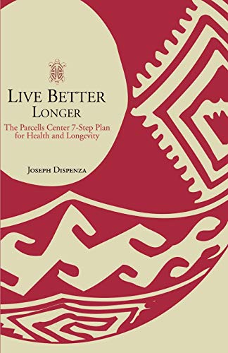 Book Cover Live Better Longer: The Parcells Center 7-Step Plan for Health and Longevity