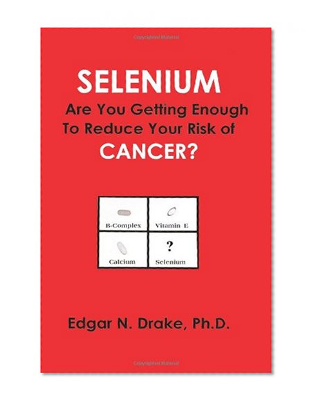 Book Cover Selenium: Are You Getting Enough to Reduce Your Risk of Cancer?