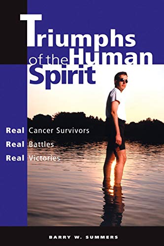 Book Cover Triumphs of the Human Spirit: Real Cancer Survivors, Real Battles, Real Victories