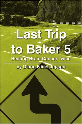 Book Cover Last Trip to Baker 5: Beating Brain Cancer Twice