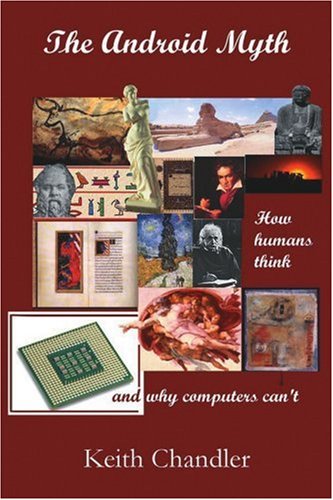 Book Cover The Android Myth: How humans think and why computers can't
