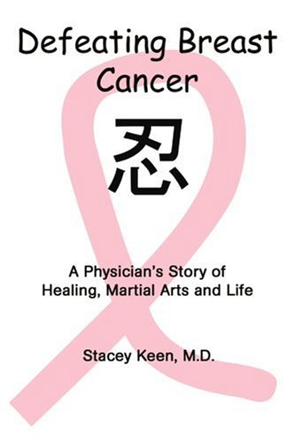 Book Cover Defeating Breast Cancer: A Physician's Story of Healing, Martial Arts and Life