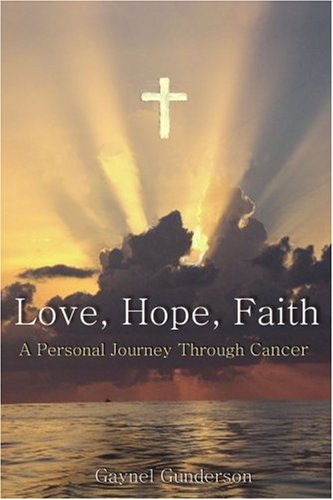 Book Cover Love, Hope, Faith: A Personal Journey Through Cancer