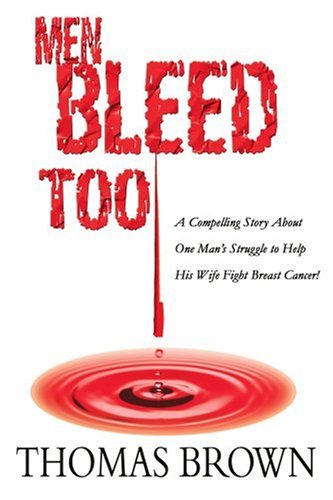 Book Cover Men Bleed Too: A Compelling Story About One Man's Struggle to Help His Wife Fight Breast Cancer!