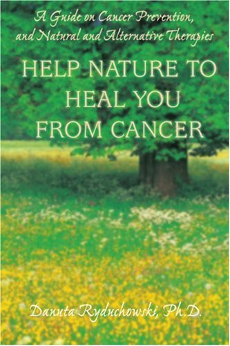 Book Cover Help Nature to Heal You From Cancer: A Guide on Cancer Prevention, and Natural and Alternative Therapies