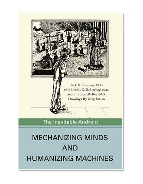 Book Cover Mechanizing Minds and Humanizing Machines: The Inevitable Android