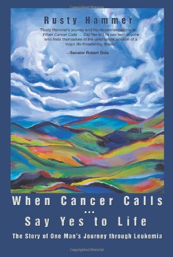 Book Cover When Cancer Calls … Say Yes to Life: The Story of One Man’s Journey through Leukemia