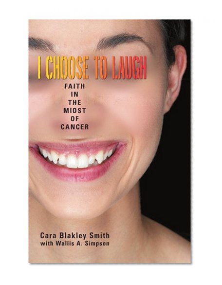 Book Cover I Choose to Laugh: Faith in the Midst of Cancer