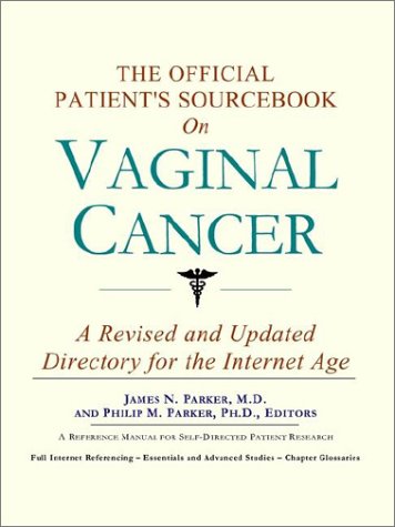 Book Cover The Official Patient's Sourcebook on Vaginal Cancer: A Revised and Updated Directory for the Internet Age