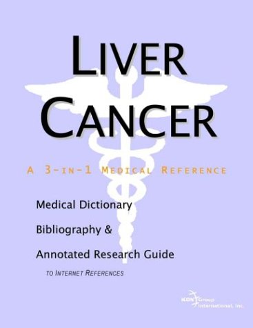 Book Cover Liver Cancer - A Medical Dictionary, Bibliography, and Annotated Research Guide to Internet References