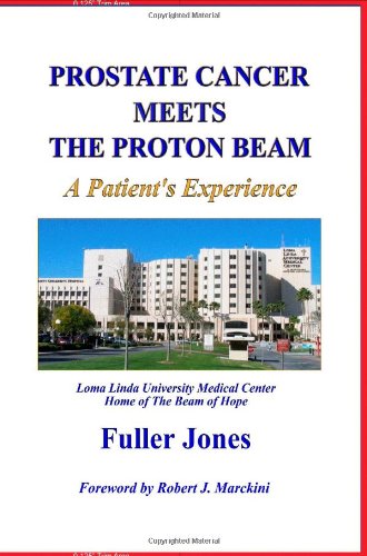 Book Cover Prostate Cancer Meets The Proton Beam: A Patient's Experience