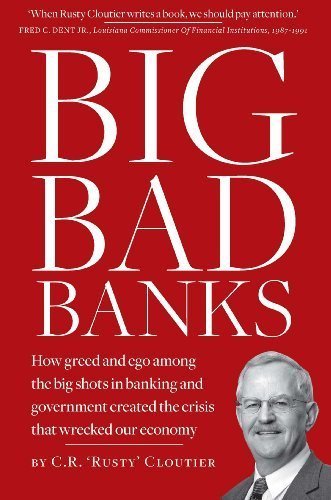 Book Cover BIG BAD BANKS - How greed and ego among the big shots in banking and government created the crisis that wrecked our economy