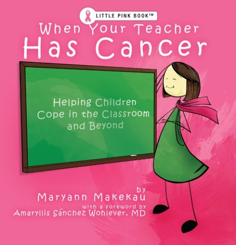Book Cover When Your Teacher Has Cancer: Helping Children Cope in the Classroom and Beyond