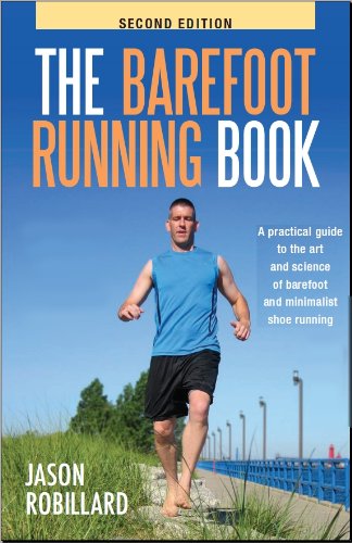Book Cover The Barefoot Running Book Second Edition: A Practical Guide to the Art and Science of Barefoot and Minimalist Shoe Running by Jason Robillard (2010) Paperback