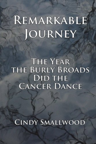 Book Cover Remarkable Journey: The Year the Burly Broads Did the Cancer Dance