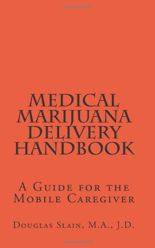 Book Cover Medical Marijuana Delivery Handbook: A Guide for the Mobile Caregiver