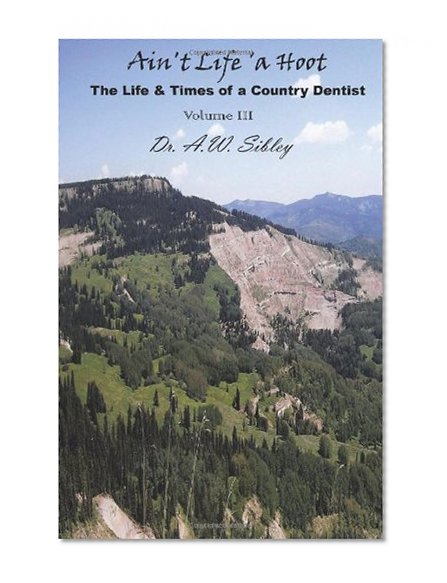 Book Cover Ain't Life 'a Hoot (Volume 3): The Life and Times of a Country Dentist