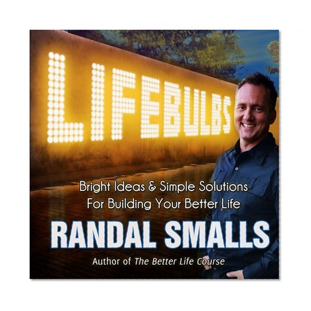 Book Cover Lifebulbs: Bright Ideas & Simple Solutions For Building Your Better Life (Volume 1)