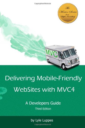 Book Cover Delivering Mobile-Friendly WebSites with MVC4: A Developers Guide
