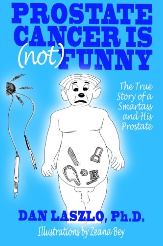 Book Cover Prostate Cancer is (not) Funny: The True Story of a Smartass and His Prostate