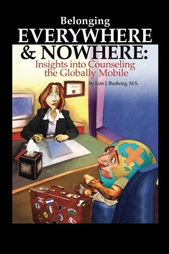 Book Cover Belonging Everywhere and Nowhere: Insights into Counseling the Globally Mobile