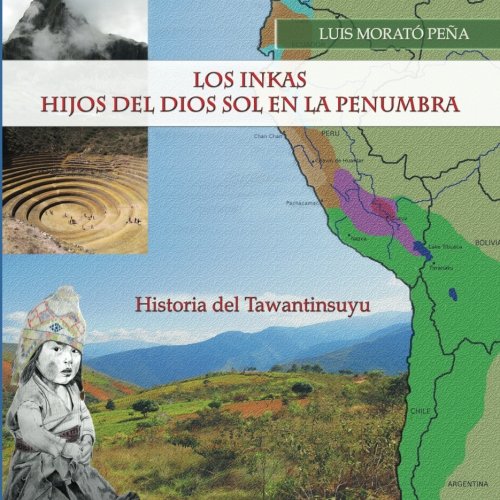 Book Cover Los Inkas Hijos del Dios Sol en la Penumbra: Historia del Tawantinsuyu (Spanish Edition)