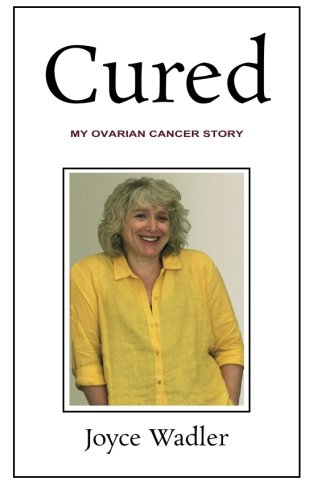 Book Cover Cured, My Ovarian Cancer Story (Plucky Cancer Girl Strikes Back) (Volume 2)