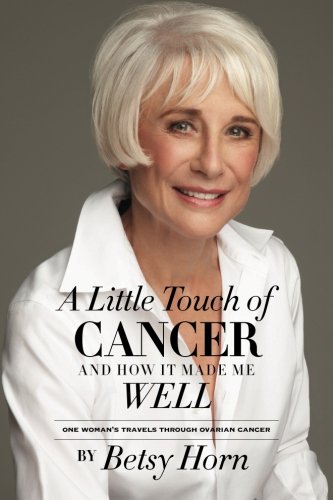 Book Cover A Little Touch of Cancer and How It Made Me Well: one woman's travels through ovarian cancer