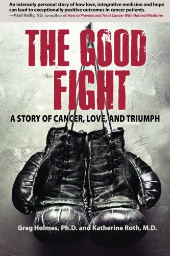 Book Cover The Good Fight: A Story of Cancer, Love, and Triumph