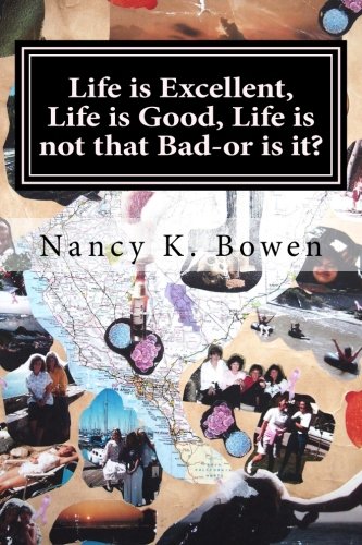 Book Cover Life is Excellent, Life is Good, Life is not that Bad-or is it?: Breast cancer, dating, and infertility nightmares.