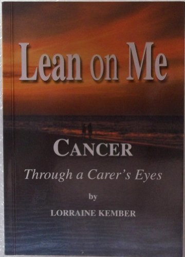 Book Cover Lean on Me: Cancer Through a Carer's Eyes