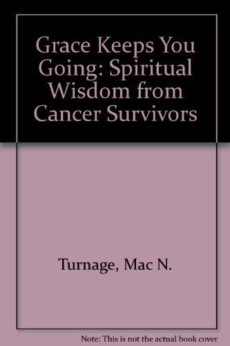 Book Cover Grace Keeps You Going: Spiritual Wisdom from Cancer Survivors