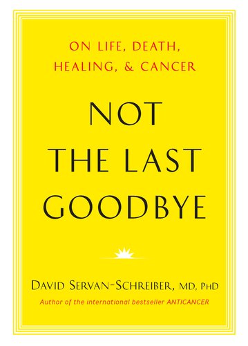 Book Cover Not the Last Goodbye: On Life, Death, Healing, and Cancer