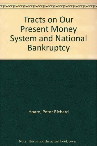 Book Cover Tracts on Our Present Money System and National Bankruptcy (Library of money and banking history)