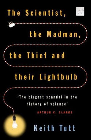Book Cover The Scientist, The Madman, The Thief and Their Lightbulb: The Search for Free Energy