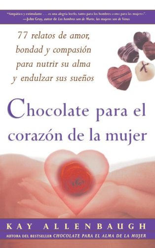 Book Cover Chocolate para el corazon de la Mujer : 77 relatos de amor, bondad y compasion para nutrir su alma y endulzar sus suenos