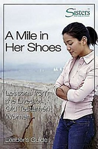 Book Cover Sisters Bible Study for Women - A Mile in Her Shoes Leader's Guide: Lessons From the Lives of Old Testament Women