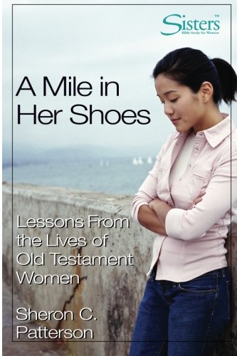 Book Cover A Mile in Her Shoes - Participant's Workbook: Lessons From the Lives of Old Testament Women (Sisters Bible Study)