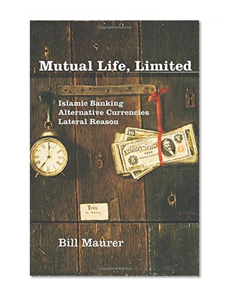 Book Cover Mutual Life, Limited: Islamic Banking, Alternative Currencies, Lateral Reason