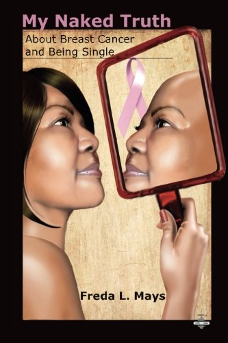 Book Cover My Naked Truth about Breast Cancer and Being Single
